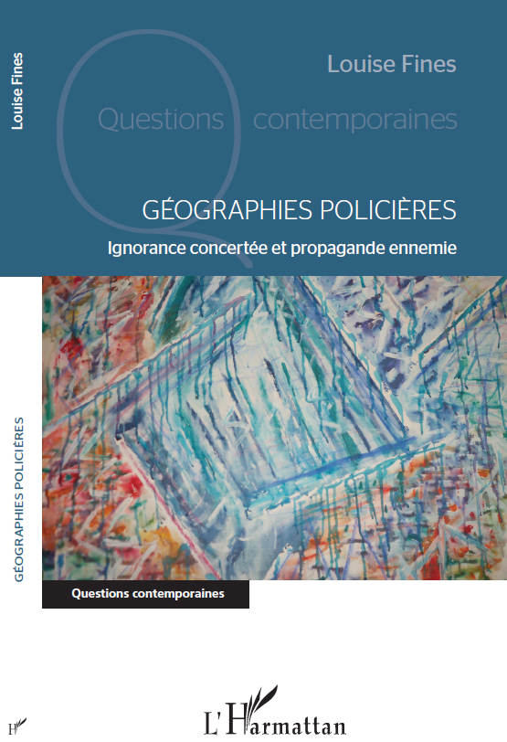 Géographies policières. Ignorance concertée et propagande ennemie
