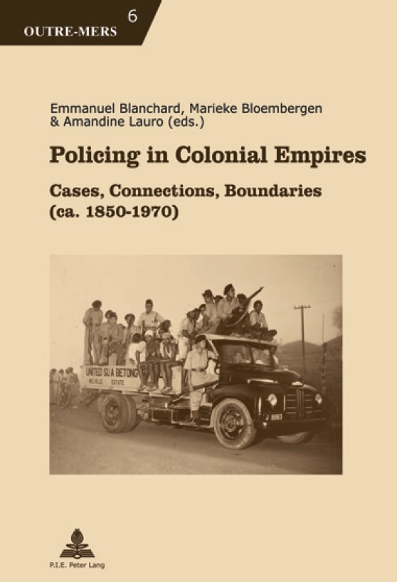 Policing in Colonial Empires. Cases, Connections, Boundaries (ca.1850-1970)