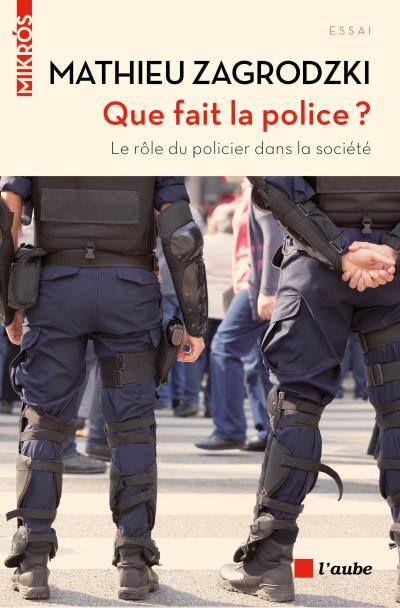 Que fait la police ? Le rôle du policier dans la société