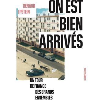 On est bien arrivés. Un tour de France des grands ensembles 