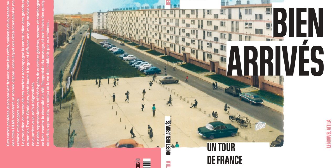 On est bien arrivés. Un tour de France des grands ensembles